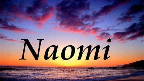 Naomi Significado Y Origen Del Nombre Youtube