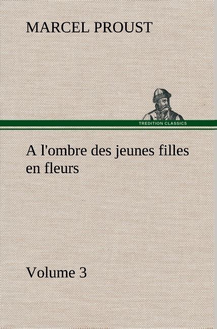 A Lombre Des Jeunes Filles En Fleurs — Volume 3 Marcel Proust Achat Livre