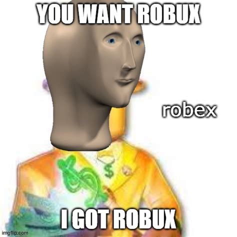I Got Robux Noobs Imgflip