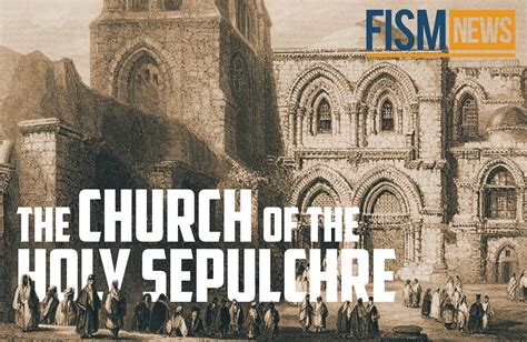 A Moment In History The Church Of The Holy Sepulchre Fism Tv