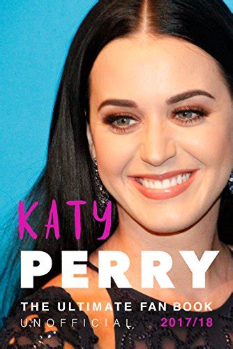 Katy Perry The Ultimate Unofficial Katy Perry Fan Book 2017 Plus Katy