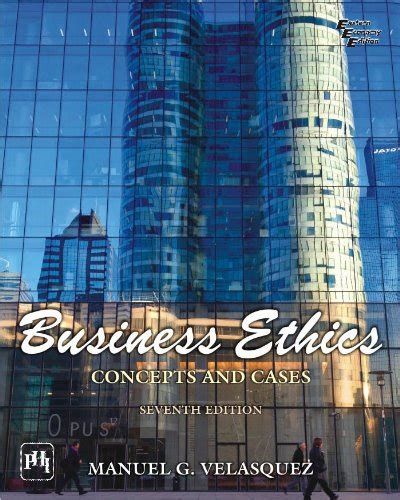 Has been added to your cart. BUSINESS ETHICS: CONCEPTS & CASES By Manuel G Velasquez | eBay