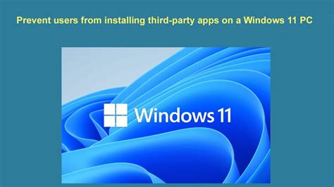 Prevent Users From Installing Third Party Apps On A Windows 11 Pc Youtube