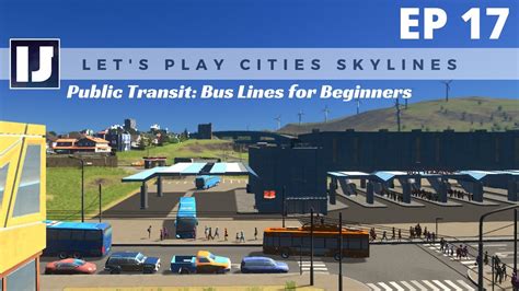 Lets Play Cities Skylines Ep17 Public Transit Bus Lines For