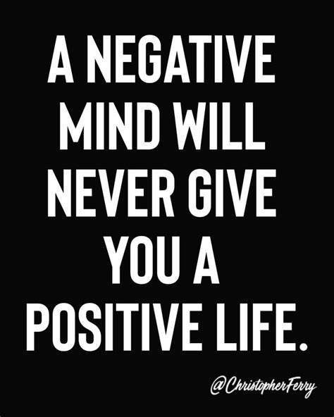 A Negative Mind Will Never Give You A Positive Life In 2020 Wisdom