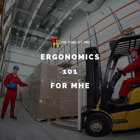 Ergonomics 101 For Material Handling Equipment The Forklift Pro