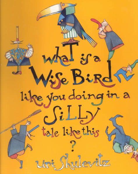What Is A Wise Bird Like You Doing In A Silly Tale Like This Wonder Book