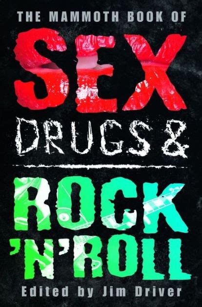 The Mammoth Book Of Sex Drugs And Rock N Roll By Jim Driver Nook
