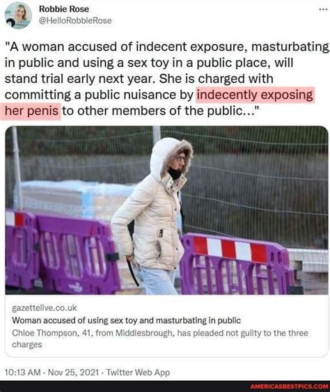 Robbie Rose A Woman Accused Of Indecent Exposure Masturbating In