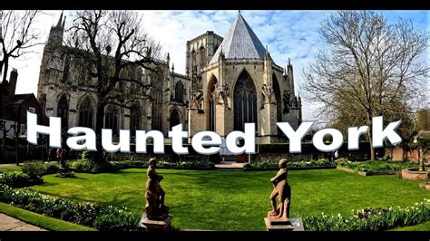 Haunted York Europes Most Haunted City Youtube