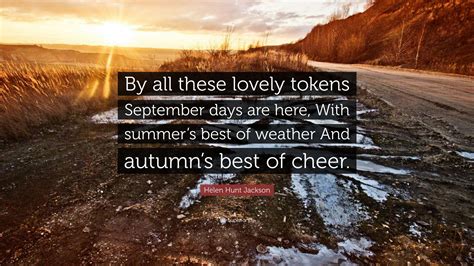 Helen Hunt Jackson Quote By All These Lovely Tokens September Days