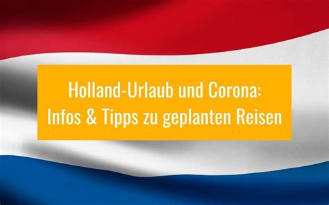Die hauptstadt der niederlande zieht jährlich mehrere tausende besucher an. Niederlande Corona Situation: Infos & Regeln für Holland ...