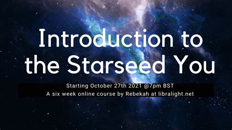 Introduction To The Starseed You A Six Week Online Course Youtube