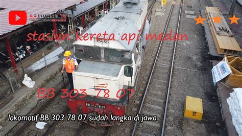 Lokomotif Bb 303 76 Hunting Kereta Api Indonesia Di Stasiun Medan