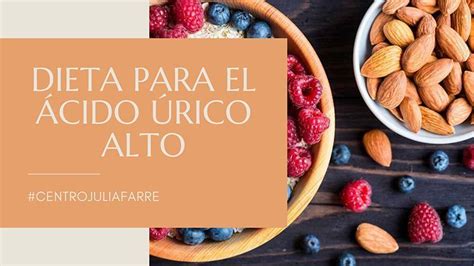 Dieta Para Bajar ácido úrico Y La Gota Centro Júlia Farré