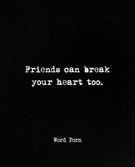 Friends Can Break Your Heart Too Phrases