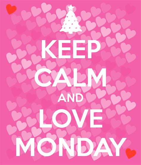 Keep Calm And Love Mondays Pictures Photos And Images For Facebook