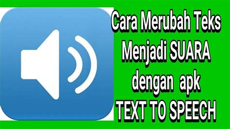 CARA MEMBUAT TEKS MENJADI SUARA DENGAN APLIKASI TEXT TO SPEECH