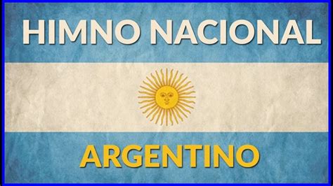 Himno Nacional Argentino Argentinian National Anthem Youtube