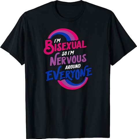 Im Bisexual So Im Nervous Around Everyone Funny Bi Quote T Shirt