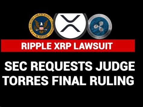 Ripple Xrp Lawsuit Sec Requests Final Judgement From Judge Torres Youtube