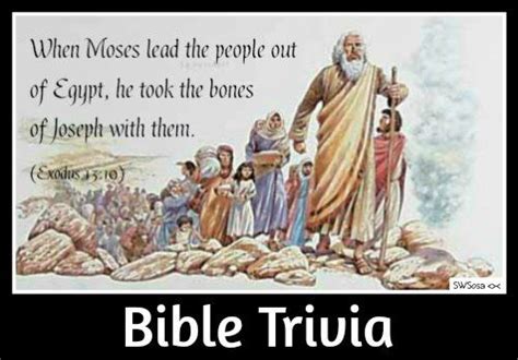 Bible Trivia When Moses Lead The People Out Of Egypt He Took The
