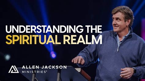 Understanding The Spiritual Realm Allen Jackson Ministries Youtube