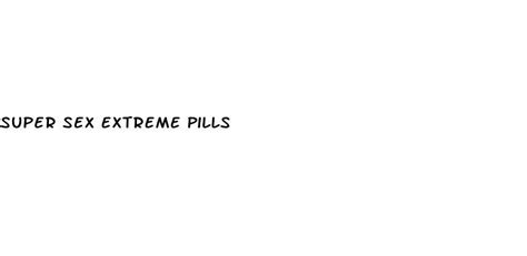 Super Sex Extreme Pills White Crane Institute