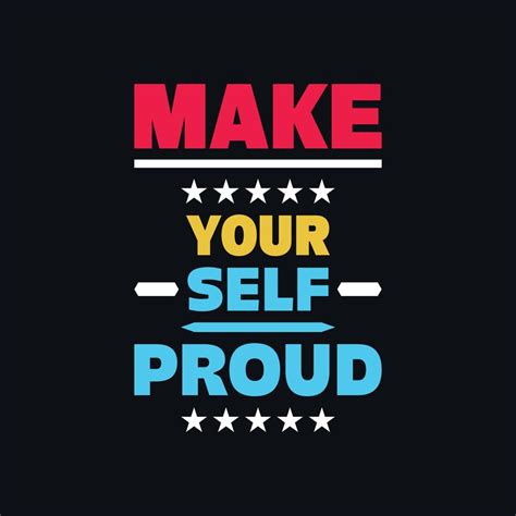 Make Yourself Proud Inspirational Quotes Vector T Shirt Design 12870791