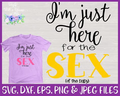 Im Just Here For The Sex Svg Gender Reveal Party Shirt Etsy