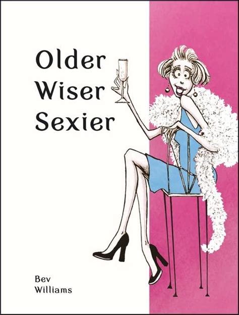 Older Wiser Sexier