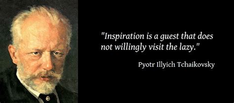 Pyotr Ilyich Tchaikovsky Quotes Quotesgram
