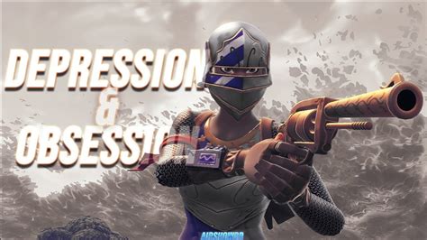 Depression And Obsession A Fortnite Montage Youtube