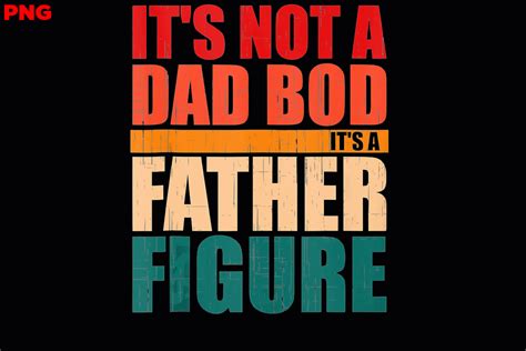 Its Not A Dad Bod Its A Father Figure Grafica Di Normanduffy94765 · Creative Fabrica