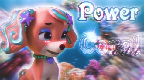 Power │🐚 Coral Editamv 🧜🏼‍♀️ ~ Paw Patrol Aqua Pups Youtube