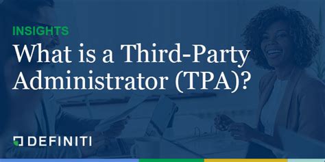 Insights What Is A Third Party Administrator Tpa Definiti