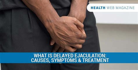 Delayed Ejaculation Causes Symptoms Diagnosis