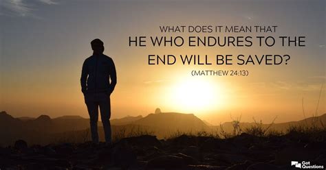 What Does It Mean That He Who Endures To The End Will Be Saved Matthew