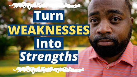 How To Turn Weaknesses Into Strengths Youtube