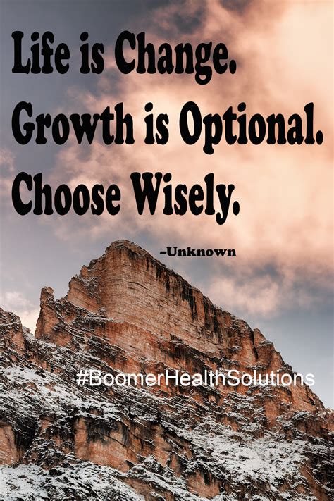 Life Is Change Growth Is Optional Choose Wisely Choose Wisely