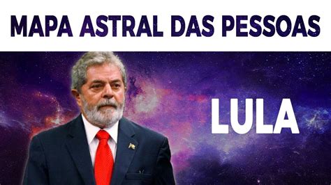 Mapa Astral Do Lula Sua Personalidade Por Trás Do Título Youtube