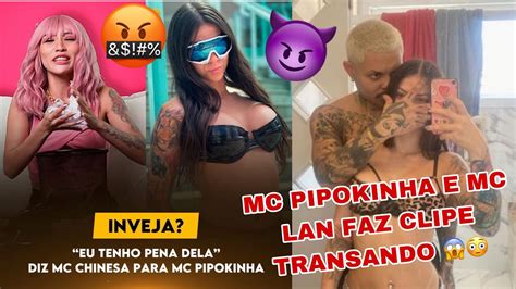 🚨urgente mc pipokinha faz clipe transando com mc lan😱 mc chinesa diz que tem pena da pipokinha🤬