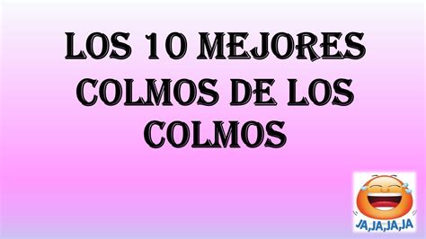 Los 10 Mejores Colmos De Los Colmos Para Reirse Un Rato Youtube