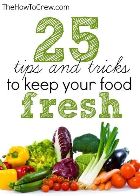 The How To Crew How To Keep Your Food Fresh Longer 25 Tips And Tricks Fresh Food Food Healthy
