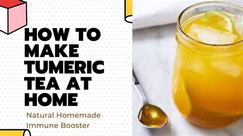 How To Make Tumeric Tea At Home For Cold Flu And Immune System Boost