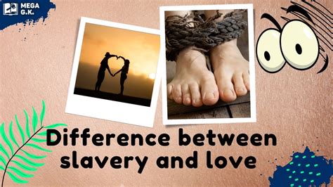 Difference Between Slavery And Love An Eye Opening Conversion Megagkmanavsirclat2024