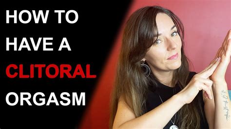 How To Have A Clitoral Orgasm How To Stimulate The Clitoris Youtube