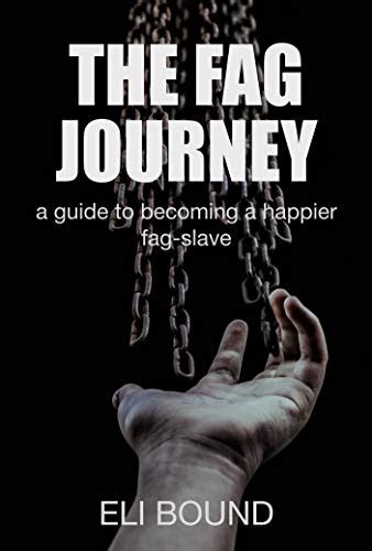 Amazon Com The Fag Journey A Guide To Becoming A Happier Fag Slave Good Submissive EBook