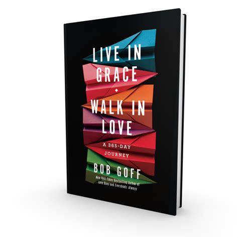 Live In Grace Walk In Love A 365 Day Journey With Bob Goff