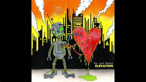 The Love Robots Elevation Youtube
